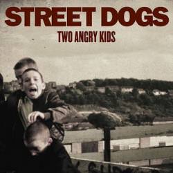 Street Dogs : Two Angry Kids
